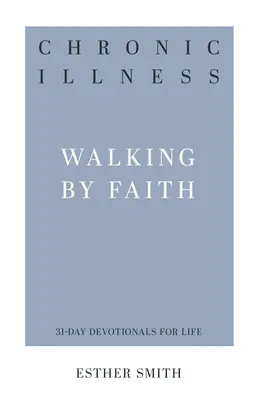 Chronische Krankheit: Durch den Glauben gehen - Chronic Illness: Walking by Faith
