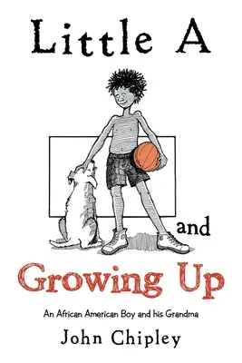 Little a und das Erwachsenwerden: Ein afroamerikanischer Junge und seine Großmutter - Little a and Growing Up: An African American Boy and His Grandma