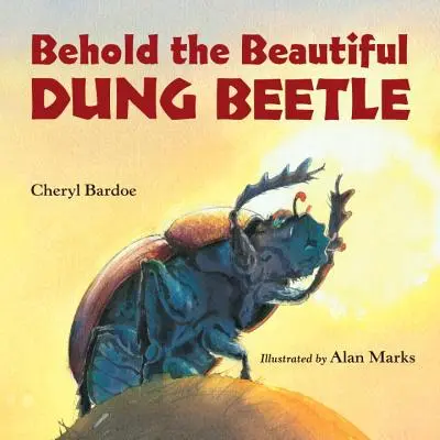 Seht den schönen Mistkäfer - Behold the Beautiful Dung Beetle