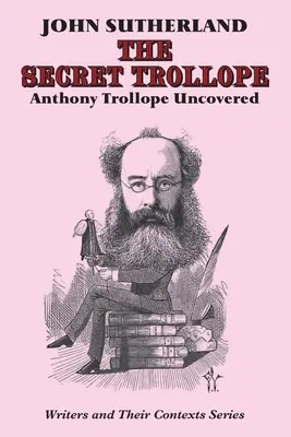 Heimlicher Trollope: Anthony Trollope aufgedeckt - Secret Trollope: Anthony Trollope Uncovered