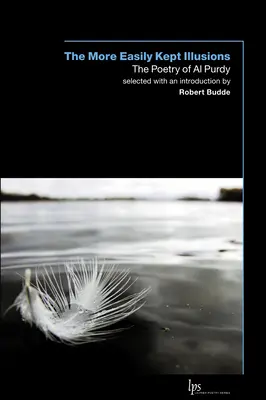 Die am leichtesten zu bewahrenden Illusionen: Die Poesie von Al Purdy - The More Easily Kept Illusions: The Poetry of Al Purdy
