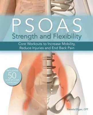 Psoas-Stärke und -Flexibilität: Core Workouts für mehr Beweglichkeit, weniger Verletzungen und weniger Rückenschmerzen - Psoas Strength and Flexibility: Core Workouts to Increase Mobility, Reduce Injuries and End Back Pain