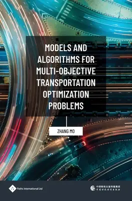 Modelle und Algorithmen für Multi-Objektive Transportoptimierungsprobleme - Models and Algorithms for Multi-Objective Transportation Optimization Problems