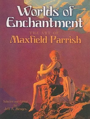 Welten der Verzauberung: Die Kunst von Maxfield Parrish - Worlds of Enchantment: The Art of Maxfield Parrish