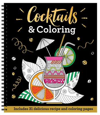 Cocktails & Ausmalbilder: 31 Ausmalbilder mit 23 leckeren Rezepten - Cocktails & Coloring: 31 Coloring Pages with 23 Delicious Recipes