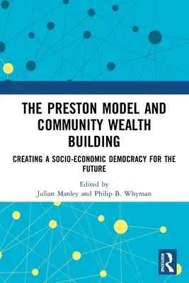 Das Preston-Modell und der Aufbau gemeinschaftlichen Wohlstands: Die Schaffung einer sozioökonomischen Demokratie für die Zukunft - The Preston Model and Community Wealth Building: Creating a Socio-Economic Democracy for the Future
