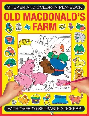 Sticker und Malbuch: Old Macdonald's Farm: Mit über 50 wiederverwendbaren Stickern - Sticker and Color-In Playbook: Old Macdonald's Farm: With Over 50 Reusable Stickers