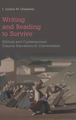 Schreiben und Lesen, um zu überleben: Biblische und zeitgenössische Trauma-Erzählungen im Gespräch - Writing and Reading to Survive: Biblical and Contemporary Trauma Narratives in Conversation
