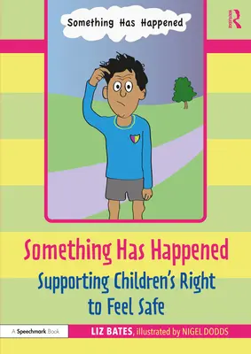 Es ist etwas passiert: Das Recht der Kinder, sich sicher zu fühlen, unterstützen - Something Has Happened: Supporting Children's Right to Feel Safe