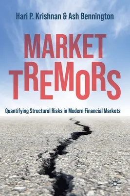 Marktturbulenzen: Die Quantifizierung struktureller Risiken auf modernen Finanzmärkten - Market Tremors: Quantifying Structural Risks in Modern Financial Markets