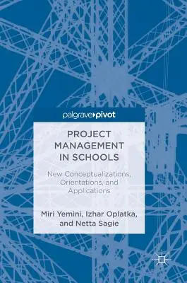 Projektmanagement in Schulen: Neue Konzeptualisierungen, Ausrichtungen und Anwendungen - Project Management in Schools: New Conceptualizations, Orientations, and Applications