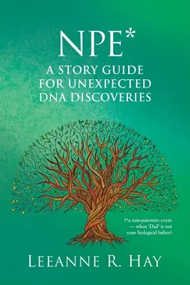 NPE* Ein Leitfaden für unerwartete DNA-Entdeckungen: (*ein Nicht-Vaterschafts-Ereignis - wenn 'Papa' nicht dein biologischer Vater ist) - NPE* A story guide for unexpected DNA discoveries: (*a non-paternity event - when 'Dad' is not your biological father)