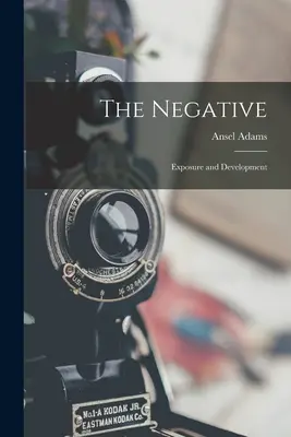 Das Negativ: Belichtung und Entwicklung - The Negative: Exposure and Development