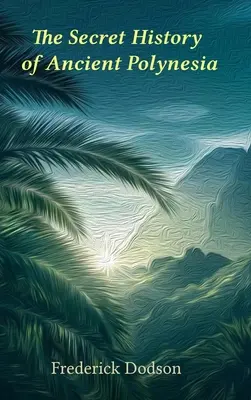 Die geheime Geschichte von Polynesien - The Secret History of Polynesia