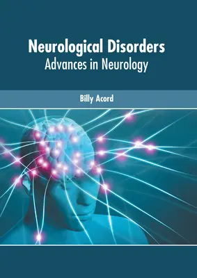 Neurologische Störungen: Fortschritte in der Neurologie - Neurological Disorders: Advances in Neurology