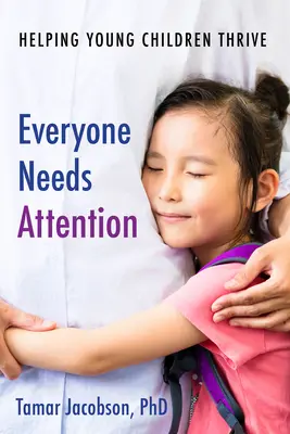 Jeder braucht Aufmerksamkeit: Jungen Kindern helfen zu gedeihen - Everyone Needs Attention: Helping Young Children Thrive