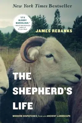 Das Leben des Hirten: Moderne Botschaften aus einer alten Landschaft - The Shepherd's Life: Modern Dispatches from an Ancient Landscape