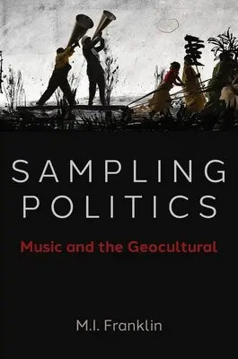 Sampling Politics: Musik und das Geokulturelle - Sampling Politics: Music and the Geocultural