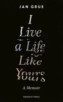 Ich lebe ein Leben wie deines - Ein Memoiren - I Live a Life Like Yours - A Memoir