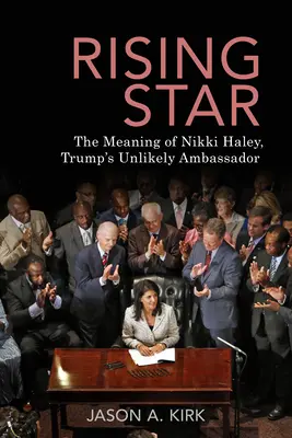 Aufstrebender Stern: Die Bedeutung von Nikki Haley, Trumps unwahrscheinlicher Botschafterin - Rising Star: The Meaning of Nikki Haley, Trump's Unlikely Ambassador