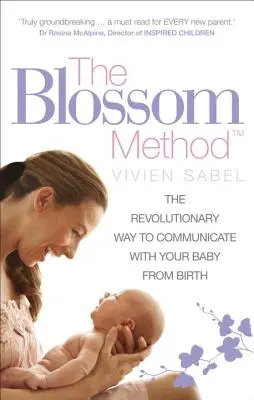 Die Blossom-Methode: Die revolutionäre Art, mit Ihrem Baby von Geburt an zu kommunizieren - The Blossom Method: The Revolutionary Way to Communicate with Your Baby from Birth