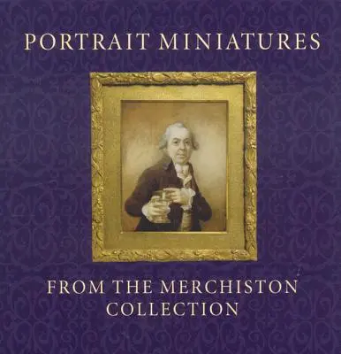 Porträtminiaturen aus der Sammlung Merchiston - Portrait Miniatures from the Merchiston Collection