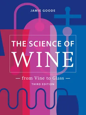 Die Wissenschaft des Weins: Von der Rebe zum Glas - 3. Auflage - The Science of Wine: From Vine to Glass - 3rd Edition