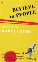 Glaube an den Menschen - Das Wesentliche von Karel Capek - Believe in People - The Essential Karel Capek