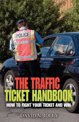 Das Strafzettel-Handbuch: Wie Sie Ihr Ticket bekämpfen und gewinnen - The Traffic Ticket Handbook: How to Fight Your Ticket and Win