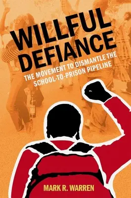 Willful Defiance: Die Bewegung zur Abschaffung der „School-To-Prison Pipeline - Willful Defiance: The Movement to Dismantle the School-To-Prison Pipeline