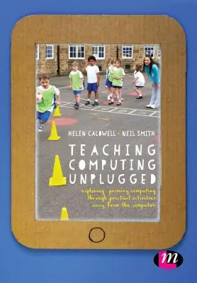 Unplugged-Computerunterricht in der Grundschule: Erkundung des Computerwesens in der Grundschule durch praktische Aktivitäten abseits des Computers - Teaching Computing Unplugged in Primary Schools: Exploring Primary Computing Through Practical Activities Away from the Computer