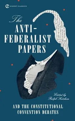 Die Anti-Federalist Papers und die Debatten des Verfassungskonvents - The Anti-Federalist Papers and the Constitutional Convention Debates