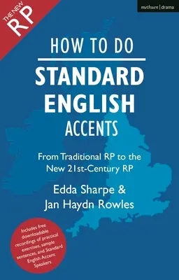 Wie man standardmäßige englische Akzente setzt: Vom traditionellen Rp zum neuen neutralen Akzent des 21. Jahrhunderts - How to Do Standard English Accents: From Traditional Rp to the New 21st-Century Neutral Accent