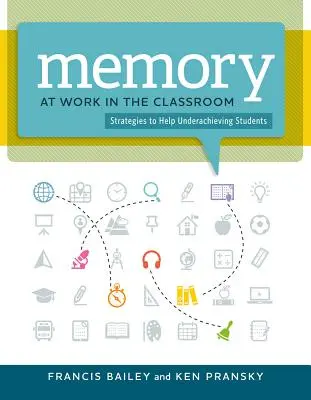 Das Gedächtnis bei der Arbeit im Klassenzimmer:: Strategien zur Unterstützung leistungsschwacher Schüler - Memory at Work in the Classroom:: Strategies to Help Underachieving Students