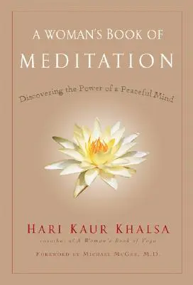 Das Buch der Meditation für Frauen: Die Kraft eines friedvollen Geistes entdecken - A Woman's Book of Meditation: Discovering the Power of a Peaceful Mind