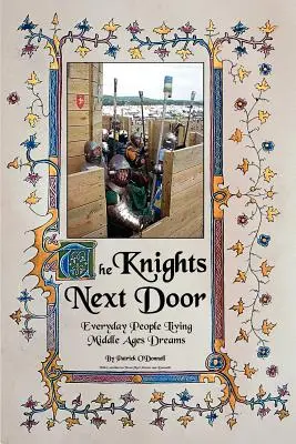 Die Ritter von nebenan: Alltägliche Menschen leben mittelalterliche Träume - The Knights Next Door: Everyday People Living Middle Ages Dreams