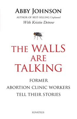 Die Mauern sprechen: Ehemalige Mitarbeiter von Abtreibungskliniken erzählen ihre Geschichten - The Walls Are Talking: Former Abortion Clinic Workers Tell Their Stories