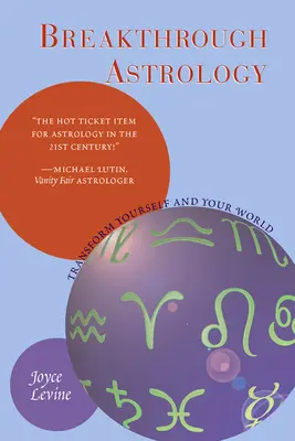 Astrologie für den Durchbruch: Verändern Sie sich und Ihre Welt - Breakthrough Astrology: Transform Yourself and Your World