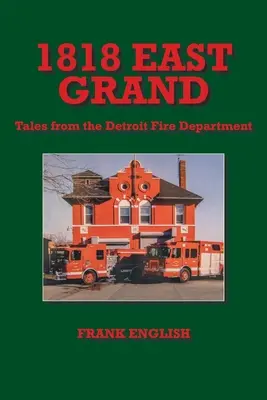 1818 East Grand: Geschichten aus dem Detroit Fire Department - 1818 East Grand: Tales from the Detroit Fire Department