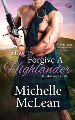 Wie man einem Highlander verzeiht - How to Forgive a Highlander