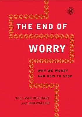 Das Ende der Sorgen: Warum wir uns Sorgen machen und wie wir damit aufhören können - End of Worry: Why We Worry and How to Stop