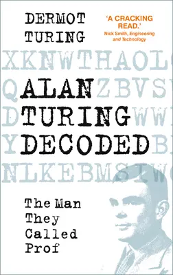 Alan Turing Decoded - Der Mann, den sie Prof nannten - Alan Turing Decoded - The Man They Called Prof