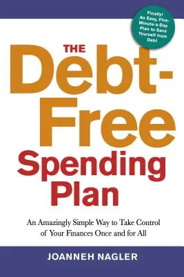 Der schuldenfreie Ausgabenplan: Ein verblüffend einfacher Weg, Ihre Finanzen ein für alle Mal in den Griff zu bekommen - The Debt-Free Spending Plan: An Amazingly Simple Way to Take Control of Your Finances Once and for All