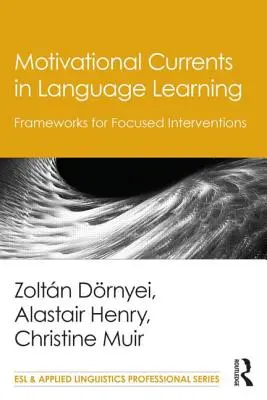 Motivationale Strömungen im Sprachenlernen: Rahmenwerke für gezielte Interventionen - Motivational Currents in Language Learning: Frameworks for Focused Interventions