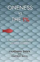 Oneness vs. The 1% - Illusionen zerschlagen, Freiheit säen - Oneness vs The 1% - Shattering Illusions, Seeding Freedom