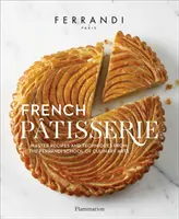 Französische Patisserie: Meisterrezepte und Techniken aus der Ferrandi-Schule für Kochkunst - French Patisserie: Master Recipes and Techniques from the Ferrandi School of Culinary Arts