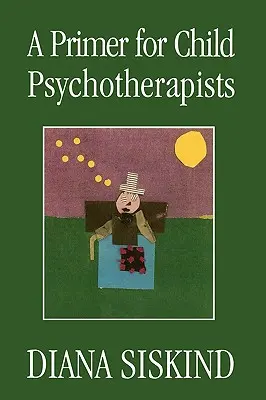 Eine Fibel für Kinderpsychotherapeuten - A Primer for Child Psychotherapists