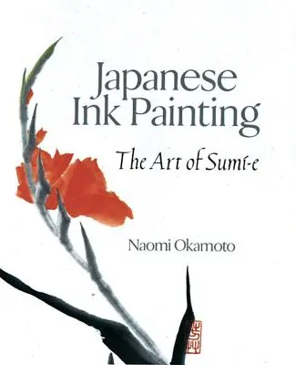 Japanische Tuschemalerei: Die Kunst des Sumi-E - Japanese Ink Painting: The Art of Sumi-E