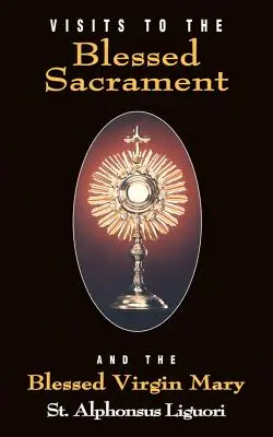 Besuche im Allerheiligsten Sakrament: Und die selige Jungfrau Maria - Visits to the Blessed Sacrament: And the Blessed Virgin Mary