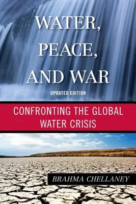 Wasser, Frieden und Krieg: Konfrontation mit der globalen Wasserkrise, aktualisierte Ausgabe - Water, Peace, and War: Confronting the Global Water Crisis, Updated Edition
